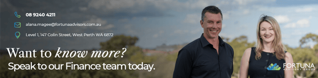 Want to know more? Speak to our finance team today. Alana.magee@fortunaadvisors.com.au